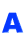 A 